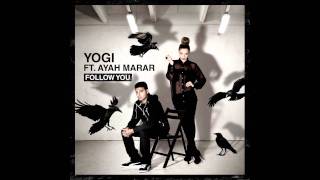 Yogi ft Ayah Marar - 'Follow U' (Xilent Remix)