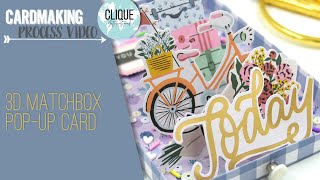 3D Matchbox Pop-up Card | Process video | Clique Kits DT