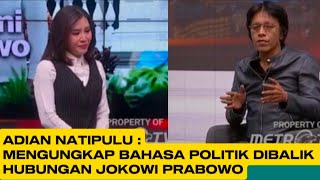 ADIAN NATIPULU : MENGUNGKAP BAHASA POLITIK DIBALIK HUBUNGAN JOKOWI PRABOWO,