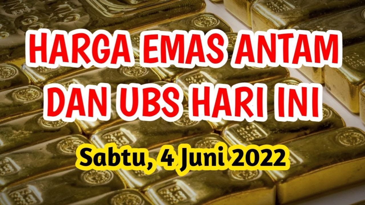 UPDATE HARGA EMAS ANTAM HARI INI | HARGA LOGAM MULIA UBS TERBARU - YouTube