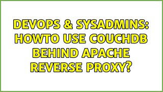 DevOps & SysAdmins: Howto use CouchDB behind Apache reverse proxy?