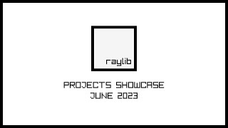 raylib project showcase June 2023