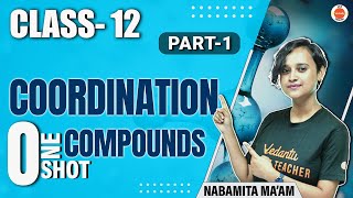 Coordination Compounds In One Shot - Part 1 | Class 12 Chemistry | Nabamita Ma'am