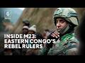 Inside M23 - the rebel militia now running eastern DR Congo