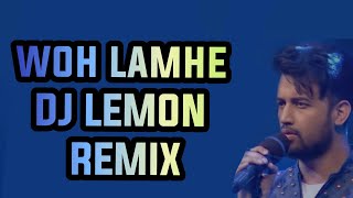 Woh Lamhe Lyrics |Dj Lemon Remix| OUR CHANNEL LYRICS