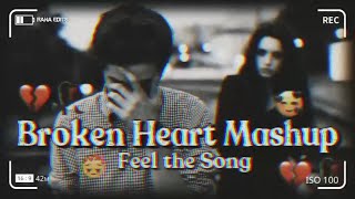 Broken Heart Mashup Song | Broken Heart Mashup Song Lofi 💔😭| Slowed And Reverb Songs