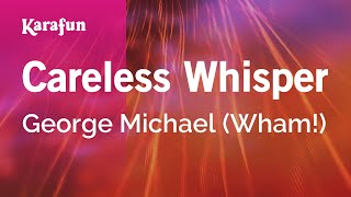 Careless Whisper - George Michael (Wham!) | Karaoke Version | KaraFun