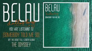 BELAU // SOMEBODY TOLD ME SO ft. DALLOS BOGI (OFFICIAL AUDIO)