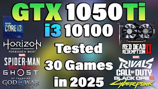 i3 10100 + GTX 1050Ti - Tested 30 Games in 2025