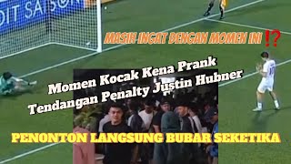 MOMEN KOCAK KENA PRANK TENDANGAN PENALTY JUSTIN HUBNER PENONTON SUPPORTER TIMNAS BUBAR LANGSUNG 😄🥶