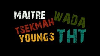 TSEKMAH ft THT ft WADA/YOUNGS - MAITRE (Ofisialy Audio) News 2k16