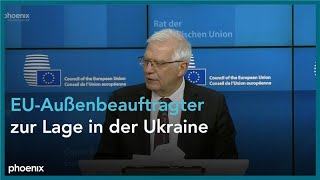 Russland-Ukraine-Konflikt: Pressekonferenz mit EU-Außenbeauftragtem