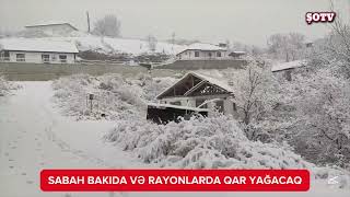 Sabah Bakıda və Azərbaycanın rayonlarında qar yağacaq