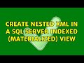 Create Nested XML in a Sql Server Indexed (Materialized) View