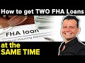 How to get TWO FHA Loans at the Same Time