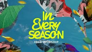 In Every Season (Official Lyric Video) - JPCC Worship