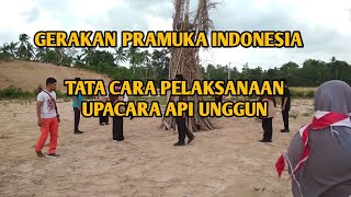 TATA CARA PELAKSANAAN UPACARA API UNGGUN PRAMUKA