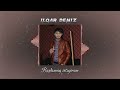 ilqar deniz baslamaq isteyirem remix 2023