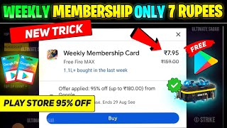 Weekly Membership In 7 Rupees || How To Get Weekly Membership In Free Fire Rs 7 | Play Store 95% Off