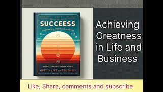 Success Through a Positive Mental Attitude -Achieving Greatness in Life and Business
