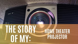 The Story Of My: Home Theater Projector