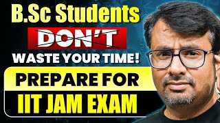 IIT JAM 2025 | B.Sc Students don't waste your Time! | IIT JAM Tips by GP Sir