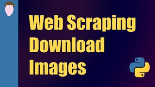 Scraping and Downloading Images with Python | Web Scraping for Beginners Part 5