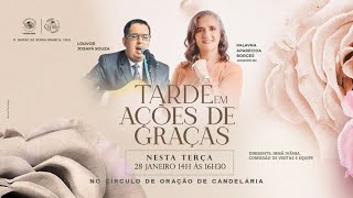 TARDE EM AÇÕES DE GRAÇAS - CÍRCULO DE ORAÇÃO - ADCANDEL - IEADERN - 28/01/2025