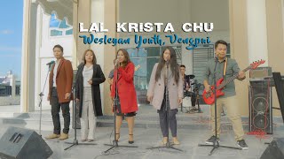 Wesleyan Youth, Tahan Vengpui - LAL KRISTA CHU