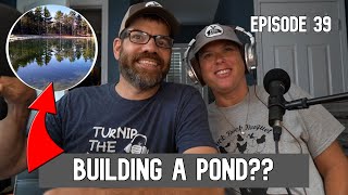 Are We Building a Pond At The New Farm? Homesteading Podcast Ep. 39