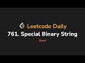 761. Special Binary String | Leetcode Daily - Python