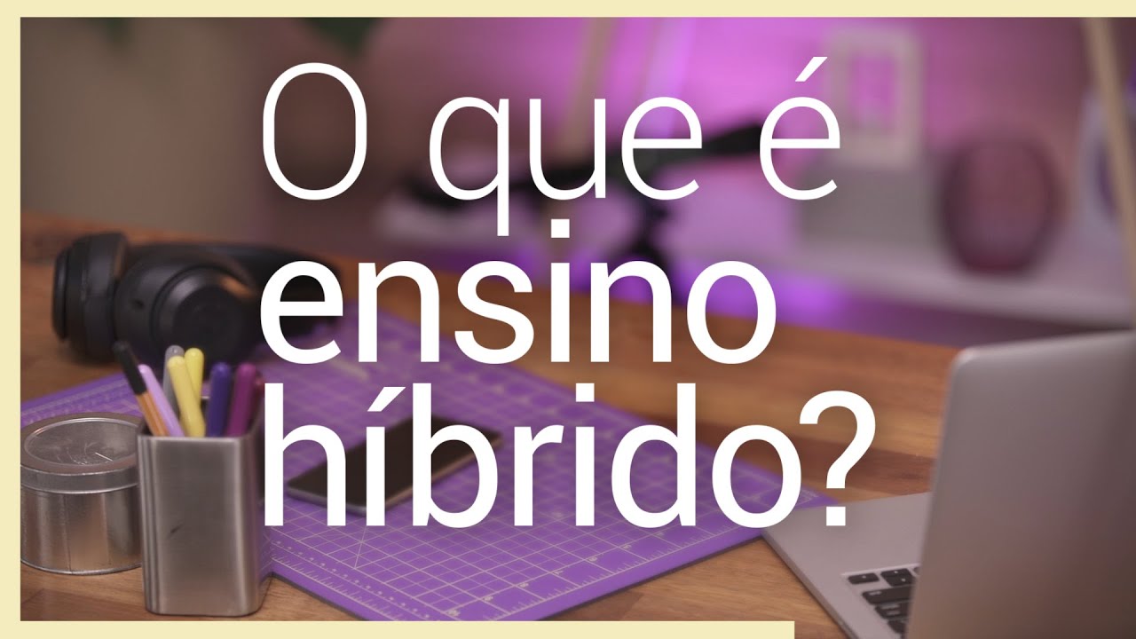 Série Ensino Híbrido Na Prática: Ep. 01 - O Que é Ensino Híbrido? - YouTube