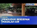 BANJIR | Air tiada, penduduk sukar bersihkan kediaman