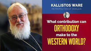 What contribution can Orthodoxy make to the Western World? - Metropolitan Kallistos Ware