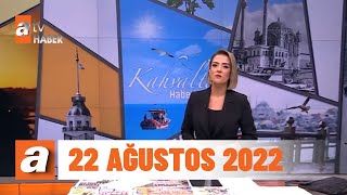 Kahvaltı Haberleri | 22 Ağustos 2022