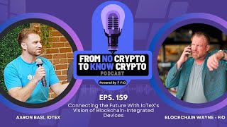 FNCTKC #159: Connecting the Future With IoTeX's Vision of Blockchain-Integrated Devices