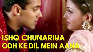 Ishq Chunariya Odh Ke Dil Mein Aana | Salman K | Aishwarya R | HD Video Song | 🎧 HD Audio Effects