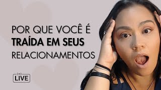 POR QUE VOCÊ SENTE CIÚMES, INSEGURANÇA E ACABA SENDO TRAÍDA NOS RELACIONAMENTOS