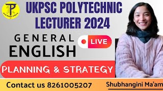 UKPSC Polytechnic Lecturer | General English | Planning \u0026 Strategy  | By - Shubhangini Ma'am |