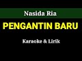 PENGANTIN BARU_Nasida Ria _Karaoke & Lirik