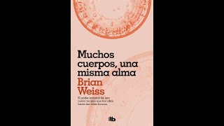 MUCHOS CUERPOS UNA MISMA ALMA BRIAN WEISS AUDIOLIBRO COMPLETO EN ESPAÑOL VOZ REAL