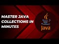 Master Java Collections in Minutes! Unlock the Power of Lists, Sets, Maps etc.