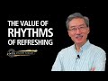 The Value Of Rhythms Of Refreshing