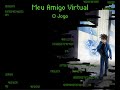 Meu Amigo Virtual Gameplay