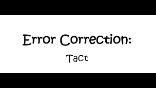 Error Correction: Tact
