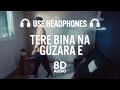 JOSH BRAR : Tere Bina Na Guzara E (8D AUDIO) Feat. Kinza Hashmi | Bunty B | Latest Punjabi Song 2024