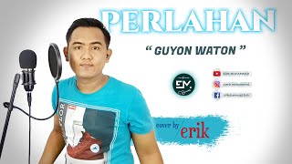 Perlahan GuyonWaton (Cover Erik Mohammad)