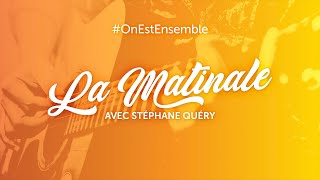 #OnEstEnsemble - La matinale du mercredi 13 janvier, avec Stéphane Quéry