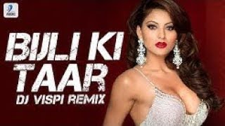 Bijli Ki Taar (Remix) | DJ Vispi | Tony Kakkar | Urvashi Rautela | Remix 2019