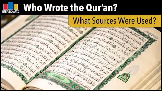 Who Wrote the Qur'an | What Sources Were Used?